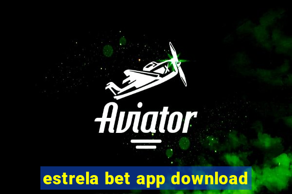 estrela bet app download